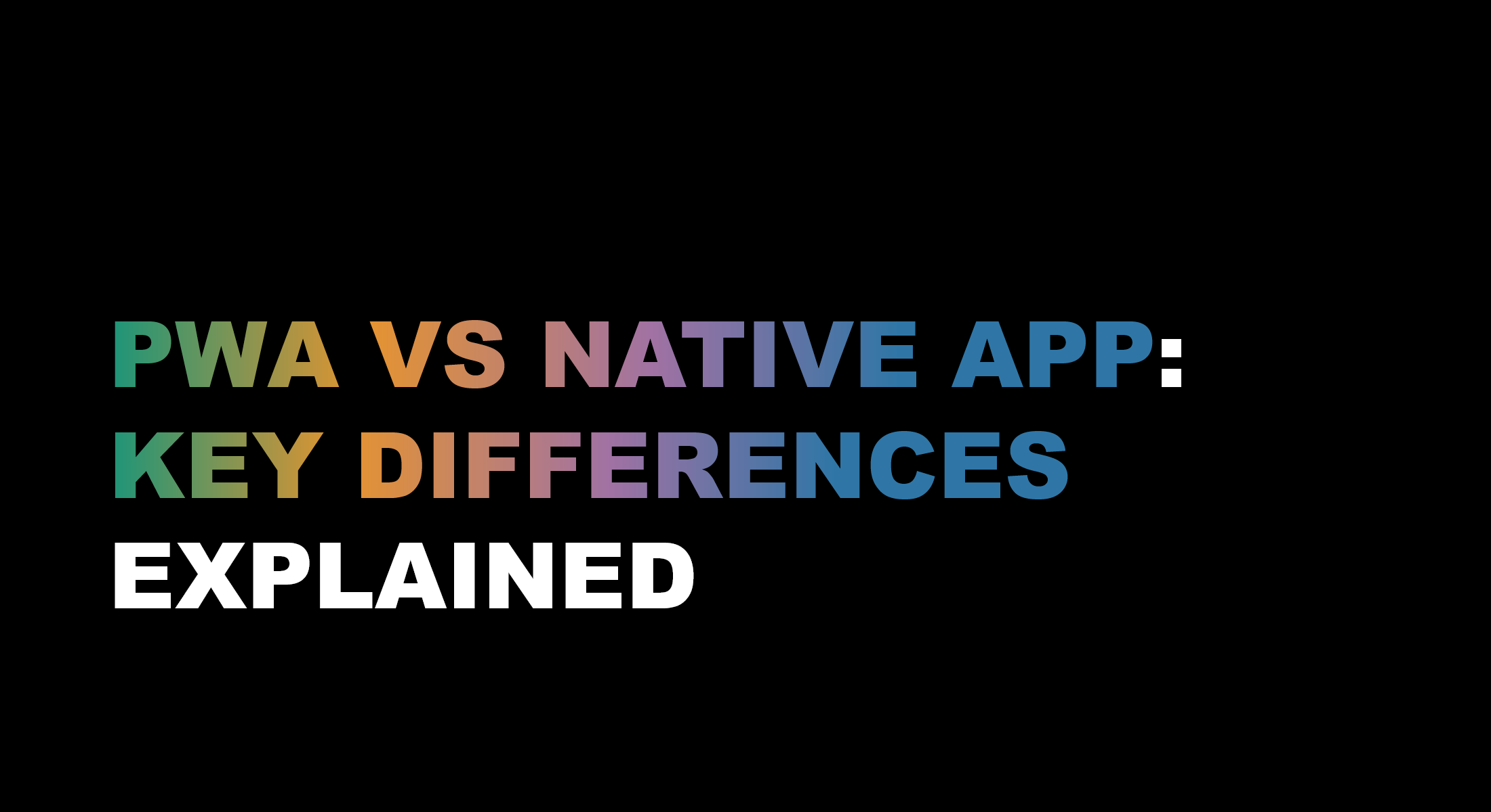 PWA vs Native App: Key Differences Explained