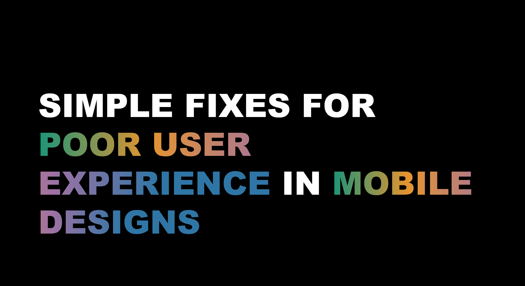 Simple Fixes for Poor User Experience in Mobile Designs