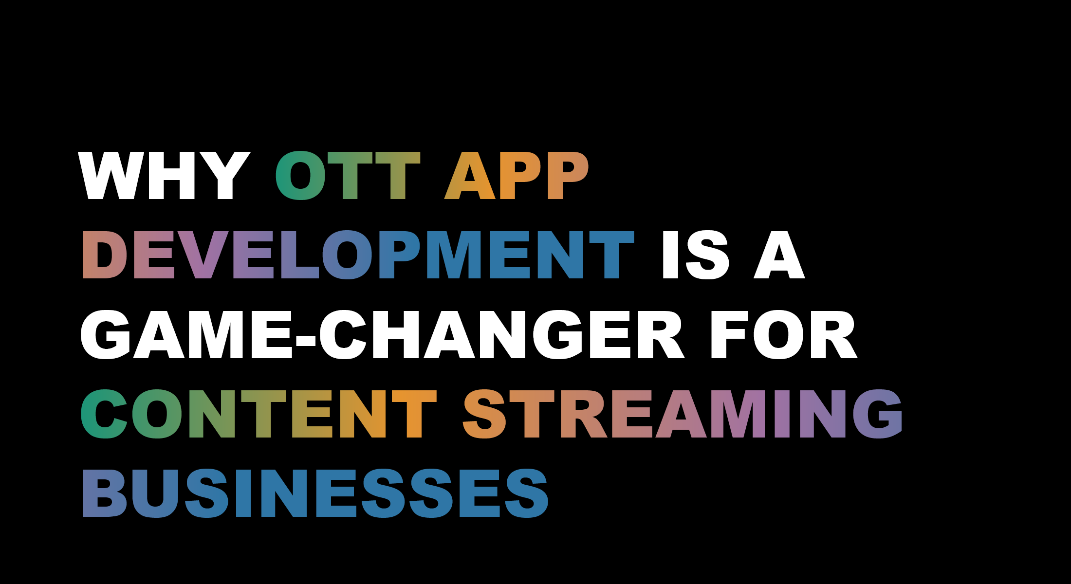 Why OTT App Development is a Game-Changer for Content Streaming Businesses